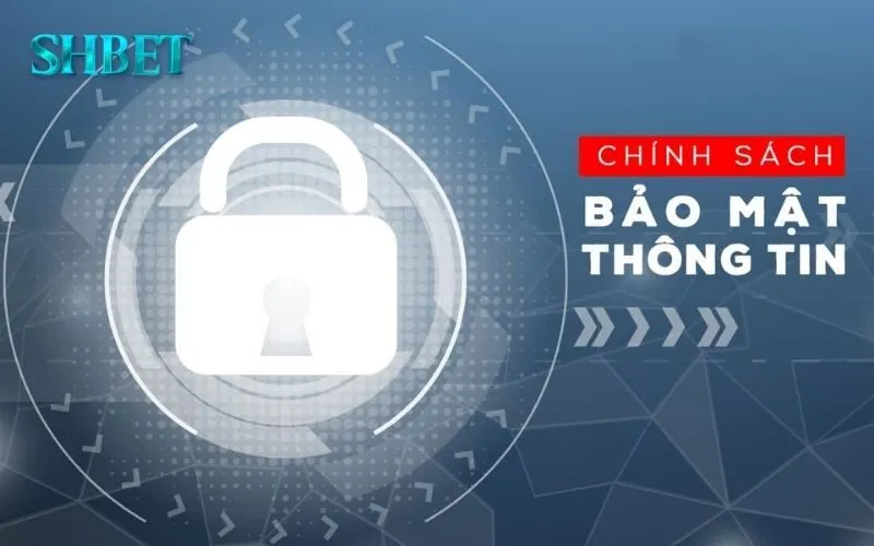 Chính Sách Bảo Mật SHBET: Cam Kết Bảo Vệ Thông Tin Của Bạn 2 Chính sách bảo mật